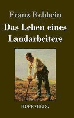 Franz Rehbein - Leben eines Landarbeiters, Inbunden