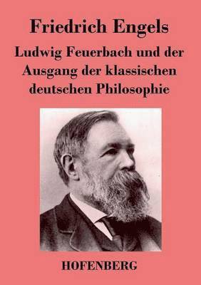 Friedrich Engels - Ludwig Feuerbach und der Ausgang der klassischen deutschen Philosophie, Häftad