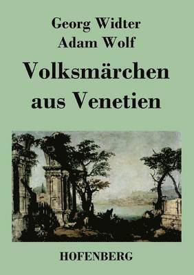 Georg Widter, Adam Wolf - Volksmärchen aus Venetien, Häftad. Tillgänglighet: Lägg i varukorg
