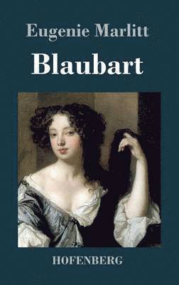 Eugenie Marlitt - Blaubart, Inbunden