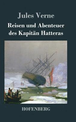 Jules Verne - Reisen und Abenteuer des Kapitän Hatteras, Inbunden