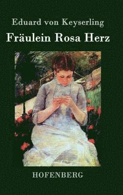 Eduard Von Keyserling - Fräulein Rosa Herz, Inbunden