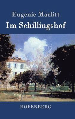 Eugenie Marlitt - Im Schillingshof, Inbunden
