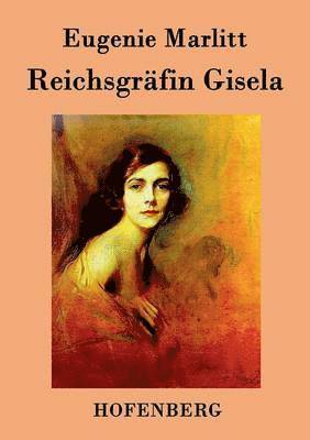 Eugenie Marlitt - Reichsgräfin Gisela, Häftad