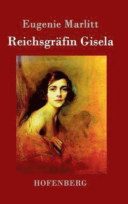 Eugenie Marlitt - Reichsgräfin Gisela, Inbunden
