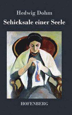 Hedwig Dohm - Schicksale einer Seele, Inbunden