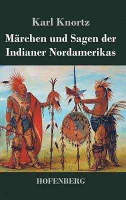 Karl Knortz - Märchen und Sagen der Indianer Nordamerikas, Inbunden