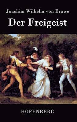 Joachim Wilhelm Von Brawe - Freigeist, Inbunden