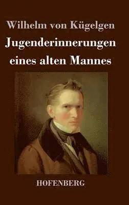 Wilhelm Von Kügelgen - Jugenderinnerungen eines alten Mannes, Inbunden. Tillgänglighet: Lägg i varukorg