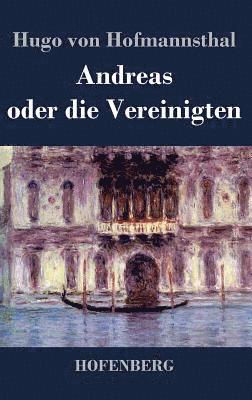 Hugo Von Hofmannsthal - Andreas oder die Vereinigten, Inbunden