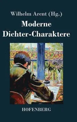 Wilhelm Arent - Moderne Dichter-Charaktere, Inbunden. Tillgänglighet: Lägg i varukorg