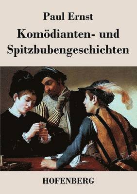 Paul Ernst - Komödianten- und Spitzbubengeschichten, Häftad