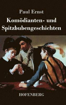 Paul Ernst - Komödianten- und Spitzbubengeschichten, Inbunden
