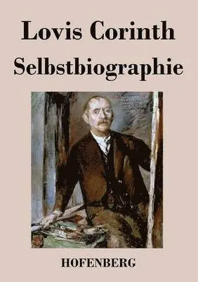 Lovis Corinth - Selbstbiographie, Häftad. Tillgänglighet: Lägg i varukorg