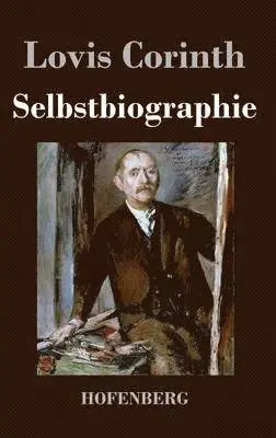 Lovis Corinth - Selbstbiographie, Inbunden. Tillgänglighet: Lägg i varukorg