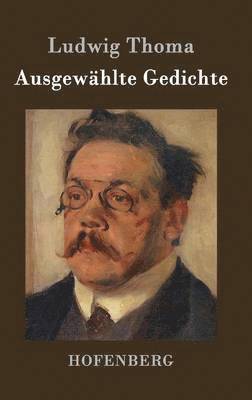 Ludwig Thoma - Ausgewählte Gedichte, Inbunden