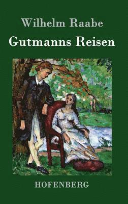 Wilhelm Raabe - Gutmanns Reisen, Inbunden