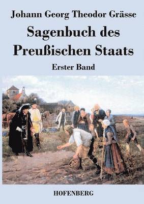Johann Georg Theodor Grässe - Sagenbuch des Preußischen Staats, Häftad