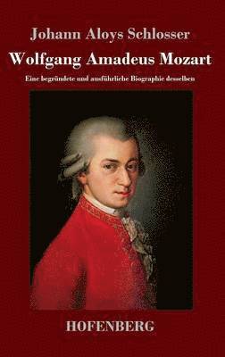 Johann Aloys Schlosser - Wolfgang Amadeus Mozart, Inbunden