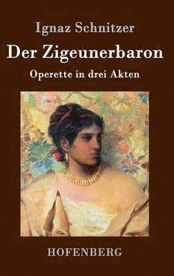 Ignaz Schnitzer - Zigeunerbaron, Inbunden