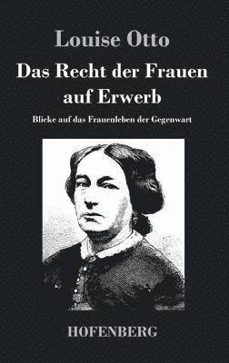 Louise Otto-Peters - Recht der Frauen auf Erwerb, Inbunden