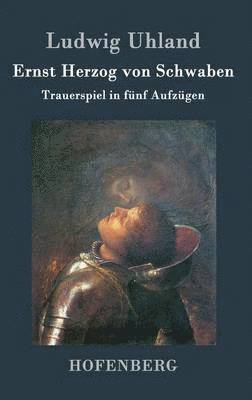 Ludwig Uhland - Ernst Herzog von Schwaben, Inbunden