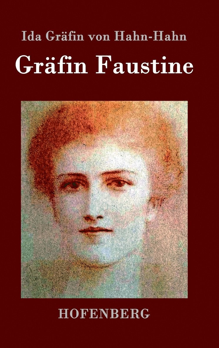Ida Gräfin Von Hahn-Hahn - Gräfin Faustine, Inbunden