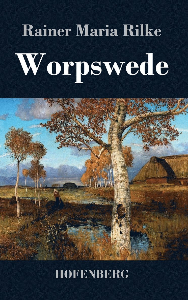 Rainer Maria Rilke - Worpswede, Inbunden