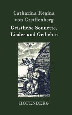 Catharina Regina Von Greiffenberg - Geistliche Sonnette, Lieder und Gedichte, Inbunden