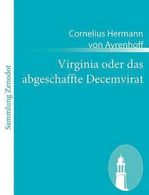 Cornelius Hermann Von Ayrenhoff - Virginia oder das abgeschaffte Decemvirat, Häftad. Tillgänglighet: Lägg i varukorg