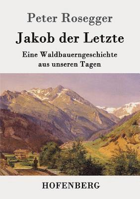 Peter Rosegger - Jakob der Letzte, Häftad