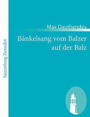 Max Dauthendey - Bänkelsang vom Balzer auf der Balz, Häftad