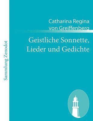 Catharina Regina Von Greiffenberg - Geistliche Sonnette, Lieder und Gedichte, Häftad