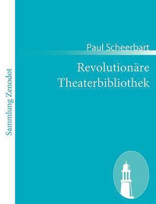 Paul Scheerbart - Revolutionäre Theaterbibliothek, Häftad