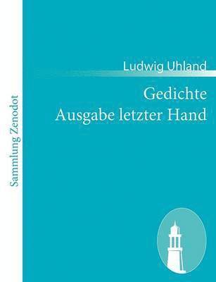 Ludwig Uhland - Gedichte Ausgabe letzter Hand, Häftad