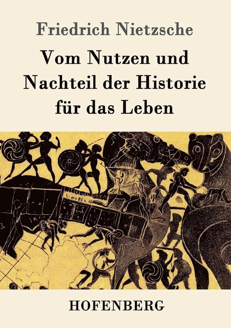 Vom Nutzen und Nachteil der Historie für das Leben