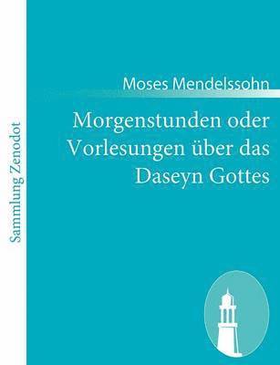 Moses Mendelssohn - Morgenstunden oder Vorlesungen über das Daseyn Gottes, Häftad