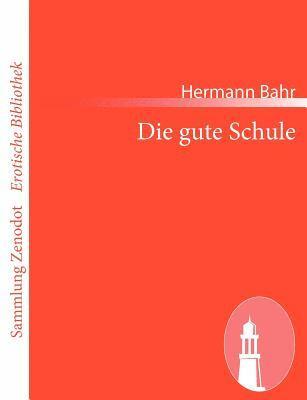 Hermann Bahr - Die gute Schule, Häftad. Tillgänglighet: Lägg i varukorg