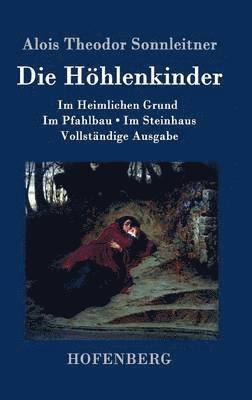 Alois Theodor Sonnleitner - Höhlenkinder, Inbunden
