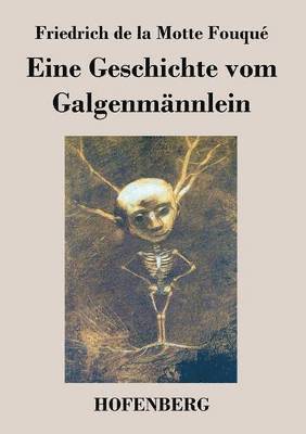 Friedrich de la Motte Fouqué - Eine Geschichte vom Galgenmännlein, Häftad