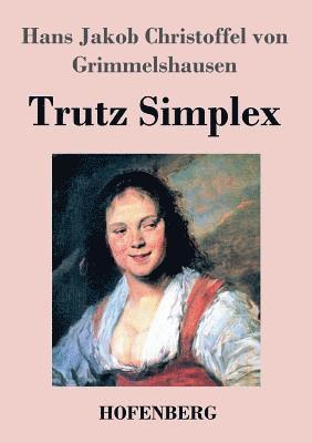Hans J C Von Grimmelshausen - Trutz Simplex, Häftad