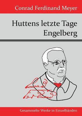 Conrad Ferdinand Meyer - Huttens letzte Tage / Engelberg, Häftad