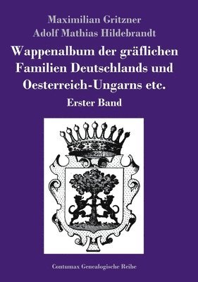 Maximilian Gritzner, Adolf Mathias Hildebrandt - Wappenalbum der gräflichen Familien Deutschlands und Oesterreich-Ungarns etc., Inbunden