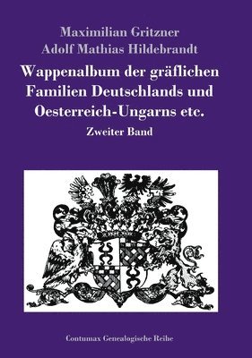 Maximilian Gritzner, Adolf Mathias Hildebrandt - Wappenalbum der gräflichen Familien Deutschlands und Oesterreich-Ungarns etc., Inbunden