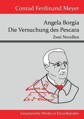 Conrad Ferdinand Meyer - Angela Borgia / Die Versuchung des Pescara, Häftad