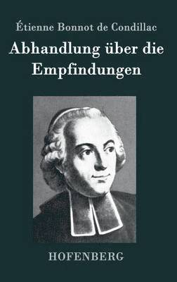 Étienne Bonnot de Condillac - Abhandlung über die Empfindungen, Inbunden