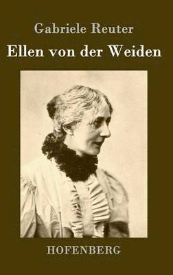 Gabriele Reuter - Ellen von der Weiden, Inbunden