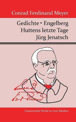 Conrad Ferdinand Meyer - Gedichte / Huttens letzte Tage / Engelberg / Jürg Jenatsch, Inbunden