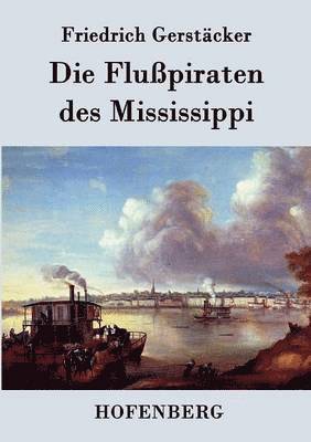 Friedrich Gerstäcker - Flußpiraten des Mississippi, Häftad