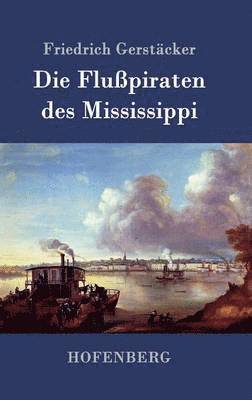 Friedrich Gerstäcker - Flußpiraten des Mississippi, Inbunden